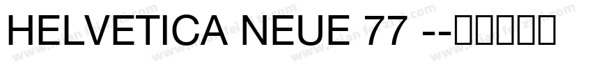 HELVETICA NEUE 77 -字体转换